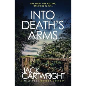 Cartwright, Jack Into Death's Arms: A British Murder Mystery: 12 (The Wild Fens Murder Mystery) Cartwright, Jack Into Death's Arms: A British Murder Mystery: 12 (The Wild Fens Murder Mystery)