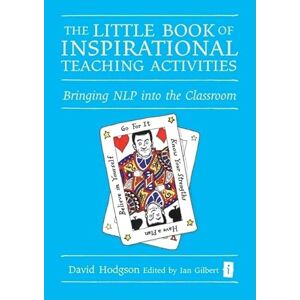 David Hodgson The Little Book of Inspirational Teaching Activities (Independent Thinking Series): Bringing NLP into the Classroom (The Little Books) David Hodgson The Little Book of Inspirational Teaching Activities (Independent Thinking Series): Bringing NLP into the Classroom (The Little Books)