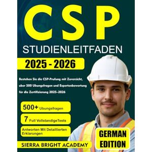 Academy, Sierra Bright CSP-STUDIENLEITFADEN 2025–2026: Bestehen Sie die CSP-Prüfung mit Zuversicht, über 500 Übungsfragen und Expertenbewertung für die Zertifizierung 2025–2026 Academy, Sierra Bright CSP-STUDIENLEITFADEN 2025–2026: Bestehen Sie die CSP-Prüfung mit Zuversicht, über 500 Übungsfragen und Expertenbewertung für die Zertifizierung 2025–2026