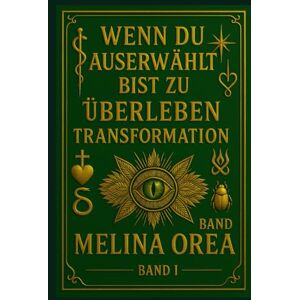 Orea, Melina Wenn du auserwählt bist zu überleben: Transformation. Orea, Melina Wenn du auserwählt bist zu überleben: Transformation.
