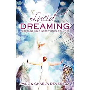 Devereux, Paul Lucid Dreaming: Accessing Your Inner Virtual Realities Devereux, Paul Lucid Dreaming: Accessing Your Inner Virtual Realities