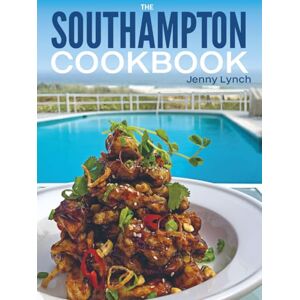 Lynch, Jenny The Southampton Cookbook: Bold Flavors, Fresh Ingredients, and Effortless Summertime Cooking Lynch, Jenny The Southampton Cookbook: Bold Flavors, Fresh Ingredients, and Effortless Summertime Cooking