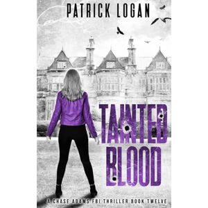 Logan, Patrick Tainted Blood (A Chase Adams FBI Thriller) Logan, Patrick Tainted Blood (A Chase Adams FBI Thriller)