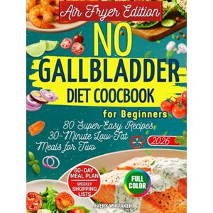 Avery No Gallbladder Diet Cookbook for Beginners – Air Fryer Edition: 80 Easy and Delicious Low-Fat Recipes for Healthy Digestion After Gallbladder Removal ... Lists (No Gallbladder Diet Cookbooks) Avery No Gallbladder Diet Cookbook for Beginners – Air Fryer Edition: 80 Easy and Delicious Low-Fat Recipes for Healthy Digestion After Gallbladder Removal ... Lists (No Gallbladder Diet Cookbooks)