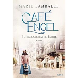 Lamballe, Marie Café Engel Schicksalhafte Jahre: Roman Lamballe, Marie Café Engel Schicksalhafte Jahre: Roman