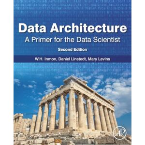 Inmon, W. H. Data Architecture: A Primer for the Data Scientist Inmon, W. H. Data Architecture: A Primer for the Data Scientist