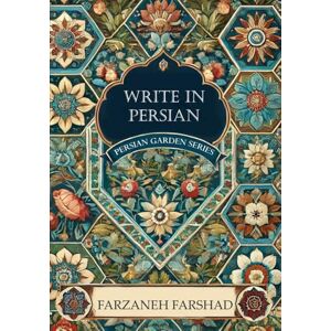 Farshad, Farzaneh Write in Persian: Bi-lingual coursebook & workbook to learn Farsi alphabet with online audio (Learn Persian Online with Persian Garden books-Kindle) Farshad, Farzaneh Write in Persian: Bi-lingual coursebook & workbook to learn Farsi alphabet with online audio (Learn Persian Online with Persian Garden books-Kindle)