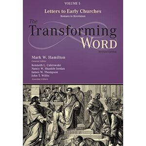 Leafwood Publishers The Transforming Word Series, Volume 5: Letters to Early Churches: From Romans to Revelation Leafwood Publishers The Transforming Word Series, Volume 5: Letters to Early Churches: From Romans to Revelation