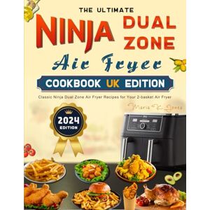K. Jones, Maria The Ultimate Ninja Dual Zone Air Fryer Cookbook UK Edition: Classic Ninja Dual Zone Air Fryer Recipes for Your 2-basket Air Fryer K. Jones, Maria The Ultimate Ninja Dual Zone Air Fryer Cookbook UK Edition: Classic Ninja Dual Zone Air Fryer Recipes for Your 2-basket Air Fryer