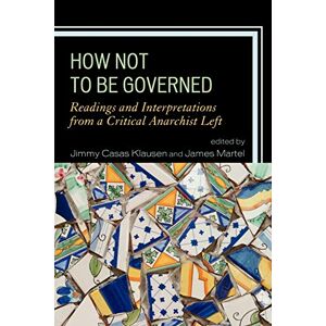 Philosophy How Not to Be Governed: Readings and Interpretations from a Critical Anarchist Left Philosophy How Not to Be Governed: Readings and Interpretations from a Critical Anarchist Left