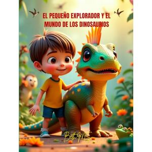 M.S, Beth El pequeño explorador y el mundo de los dinosaurios: Libro educativo para niños ideal para primeros lectores y amantes de los animales prehistóricos M.S, Beth El pequeño explorador y el mundo de los dinosaurios: Libro educativo para niños ideal para primeros lectores y amantes de los animales prehistóricos
