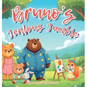 Foster, Nora Gracie Bruno's Jealous Jumble: A Gentle Story About Jealousy, Self-Worth & Big Feelings for Toddlers and Preschoolers (Ages 3-5) (9) Foster, Nora Gracie Bruno's Jealous Jumble: A Gentle Story About Jealousy, Self-Worth & Big Feelings for Toddlers and Preschoolers (Ages 3-5) (9)