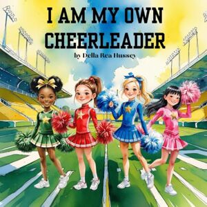 Hussey, Della Rea I Am My Own Cheerleader: An inspiring story about bravery, kindness, and cheering for yourself. Hussey, Della Rea I Am My Own Cheerleader: An inspiring story about bravery, kindness, and cheering for yourself.