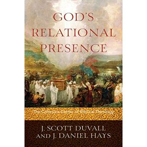 Duvall God's Relational Presence: The Cohesive Center of Biblical Theology Duvall God's Relational Presence: The Cohesive Center of Biblical Theology