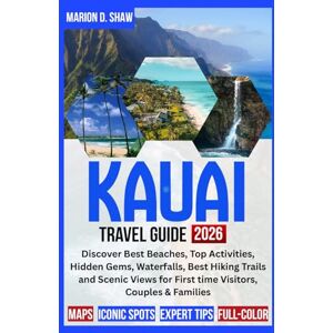 D. Shaw, Marion Kauai Travel Guide 2026 (Full-Color): Discover Best Beaches, Top Activities, Hidden Gems, Waterfalls, Best Hiking Trails and Scenic Views for First time Visitors, Couples & Families D. Shaw, Marion Kauai Travel Guide 2026 (Full-Color): Discover Best Beaches, Top Activities, Hidden Gems, Waterfalls, Best Hiking Trails and Scenic Views for First time Visitors, Couples & Families