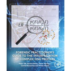 Gill, Peter Forensic Practitioner's Guide to the Interpretation of Complex DNA Profiles Gill, Peter Forensic Practitioner's Guide to the Interpretation of Complex DNA Profiles