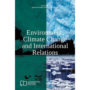 Relations, E-International Environment, Climate Change and International Relations (E-IR Edited Collections) Relations, E-International Environment, Climate Change and International Relations (E-IR Edited Collections)