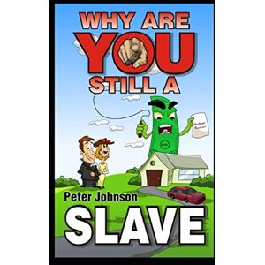 Johnson, Mr Peter Why Are You Still A Slave ?: Wealthy people study wealth! Life without reading books is like jogging while dragging a car tyre. ideas in this book ... have. "Success is a choice, Make it yours Johnson, Mr Peter Why Are You Still A Slave ?: Wealthy people study wealth! Life without reading books is like jogging while dragging a car tyre. ideas in this book ... have. "Success is a choice, Make it yours