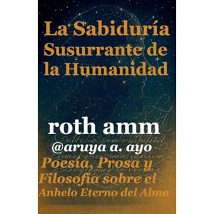 Roth La Sabiduría Susurrante de la Humanidad Roth La Sabiduría Susurrante de la Humanidad