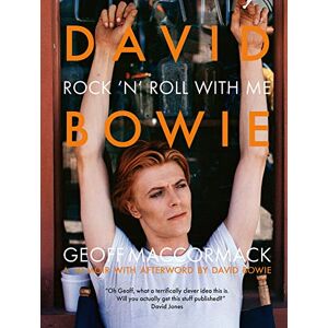 MacCormack, Geoff David Bowie: Rock ’n’ Roll with Me MacCormack, Geoff David Bowie: Rock ’n’ Roll with Me