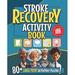 Publishing, ClearMind Stroke Recovery Activity Book: 80+ Large Print Activities and Puzzles to Improve Language Skills and Support Adults & Seniors with Aphasia and Brain Injury Publishing, ClearMind Stroke Recovery Activity Book: 80+ Large Print Activities and Puzzles to Improve Language Skills and Support Adults & Seniors with Aphasia and Brain Injury