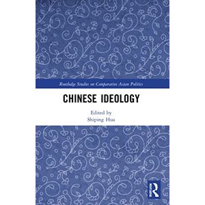Chinese Ideology (Routledge Studies on Comparative Asian Politics) Chinese Ideology (Routledge Studies on Comparative Asian Politics)
