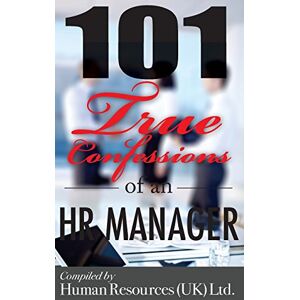 Limited, Human Resources 101 True Confessions of an HR Manager Limited, Human Resources 101 True Confessions of an HR Manager