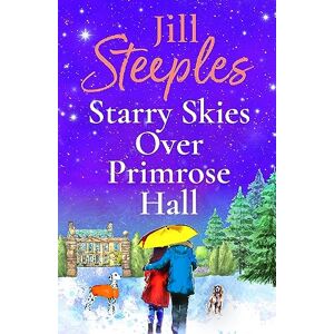 Steeples, Jill Starry Skies Over Primrose Hall: A completely beautiful, heart-warming romance from Jill Steeples (Primrose Woods, 4) Steeples, Jill Starry Skies Over Primrose Hall: A completely beautiful, heart-warming romance from Jill Steeples (Primrose Woods, 4)