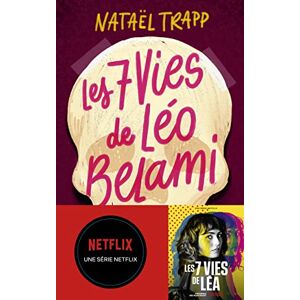 Trapp, Nataël Les 7 vies de Léo Belami Le roman qui a inspiré la série Netflix : Les 7 vies de Léa Trapp, Nataël Les 7 vies de Léo Belami Le roman qui a inspiré la série Netflix : Les 7 vies de Léa