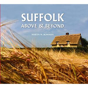 Bowman, Martin W. Suffolk Above and Beyond Bowman, Martin W. Suffolk Above and Beyond