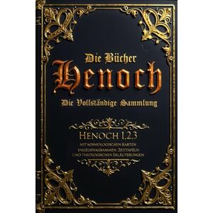 Publishing, Atlantis Die Bücher Henoch (kommentiert): Die vollständige Sammlung von Henoch 1, 2 und 3 – mit kosmologischen Karten, Engelsdiagrammen, Zeittafeln und theologischen Erläuterungen Publishing, Atlantis Die Bücher Henoch (kommentiert): Die vollständige Sammlung von Henoch 1, 2 und 3 – mit kosmologischen Karten, Engelsdiagrammen, Zeittafeln und theologischen Erläuterungen