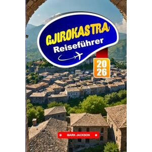 Jackson GJIROKASTRA Reiseführer 2026: Spazieren Sie durch die gepflasterten Straßen einer zum UNESCO-Weltkulturerbe gehörenden Stadt aus der osmanischen Zeit. Jackson GJIROKASTRA Reiseführer 2026: Spazieren Sie durch die gepflasterten Straßen einer zum UNESCO-Weltkulturerbe gehörenden Stadt aus der osmanischen Zeit.