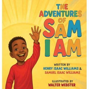 Williams, Henry Isaac The Adventures of Sam I Am Williams, Henry Isaac The Adventures of Sam I Am