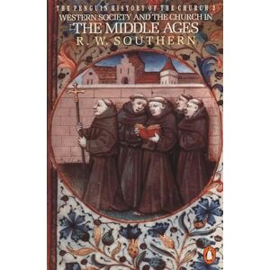 R. W. Southern The Penguin History of the Church: Western Society and the Church in the Middle Ages (Hist of the Church) R. W. Southern The Penguin History of the Church: Western Society and the Church in the Middle Ages (Hist of the Church)