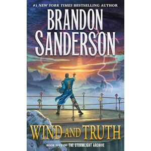 Sanderson, Brandon Wind and Truth: Book Five of the Stormlight Archive: 5 Sanderson, Brandon Wind and Truth: Book Five of the Stormlight Archive: 5