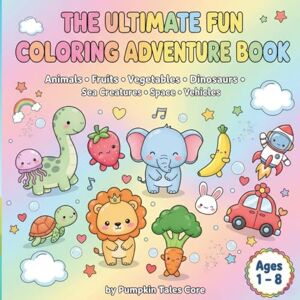 Core, Pumpkin Tales The Ultimate Fun Coloring Adventure Book: Animals, Fruits , Vegetables ,Dinosaurs, Sea Creatures ,Vehicles Core, Pumpkin Tales The Ultimate Fun Coloring Adventure Book: Animals, Fruits , Vegetables ,Dinosaurs, Sea Creatures ,Vehicles