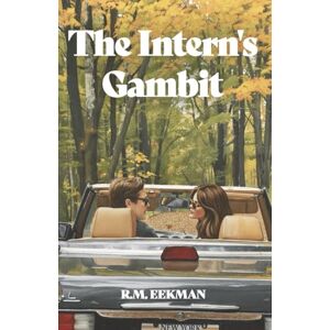 Eekman, R.M. The Intern's Gambit: An Enemies-to-Lovers Billionaire Romance Eekman, R.M. The Intern's Gambit: An Enemies-to-Lovers Billionaire Romance