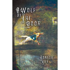 Lee A Wolf at the Door: and Other Rare Tales Lee A Wolf at the Door: and Other Rare Tales