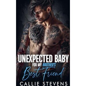 Stevens, Callie Unexpected Baby For My Brother's Best Friend (Soul Sounds Brothers) Stevens, Callie Unexpected Baby For My Brother's Best Friend (Soul Sounds Brothers)