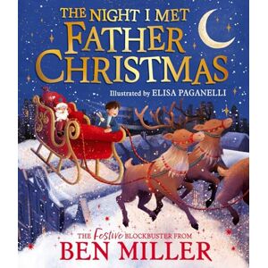 Miller, Ben The Night I Met Father Christmas: A festive picture book adventure Miller, Ben The Night I Met Father Christmas: A festive picture book adventure