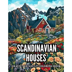 Barnett, Lily Scandinavian Houses Grayscale Adult Coloring Book: 40 Pages of Minimalist Homes, Coastal Cottages and Nordic Villages Stress Relief and Relaxation ... Grayscale Adult Coloring Book Collection) Barnett, Lily Scandinavian Houses Grayscale Adult Coloring Book: 40 Pages of Minimalist Homes, Coastal Cottages and Nordic Villages Stress Relief and Relaxation ... Grayscale Adult Coloring Book Collection)
