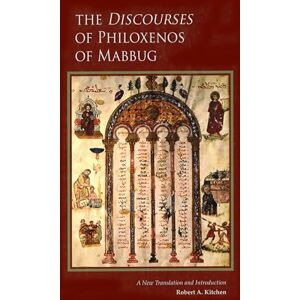 The Discourses of Philoxenos of Mabbug: A New Translation and Introduction: 235 (Cistercian Studies Series) The Discourses of Philoxenos of Mabbug: A New Translation and Introduction: 235 (Cistercian Studies Series)