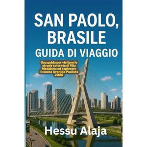 ALAJA, HESSU SAN PAOLO BRASILE GUIDA DI VIAGGIO: Una guida per visitare le strade colorate di Vila Madalena ed esplorare l iconica Avenida Paulista 2026 ALAJA, HESSU SAN PAOLO BRASILE GUIDA DI VIAGGIO: Una guida per visitare le strade colorate di Vila Madalena ed esplorare l iconica Avenida Paulista 2026