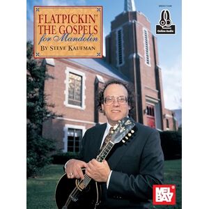 Kaufman, Steve Flatpickin' the Gospels for Mandolin: Includes Online Audio (Mel Bay Presents) Kaufman, Steve Flatpickin' the Gospels for Mandolin: Includes Online Audio (Mel Bay Presents)
