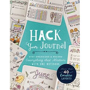 Lark Books Hack Your Journal: Stay Organized & Record Everything that Matters with One Notebook Lark Books Hack Your Journal: Stay Organized & Record Everything that Matters with One Notebook