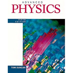 Duncan, Tom Advanced Physics Fifth Edition Duncan, Tom Advanced Physics Fifth Edition