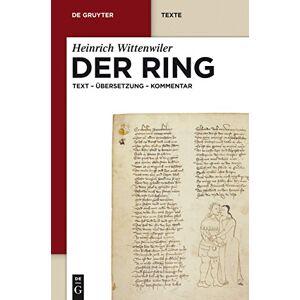 Der Ring: Text Übersetzung Kommentar. Nach Der Münchener Handschrift Herausgegeben, Übersetzt Und Erläutert (de Gruyter Texte) Der Ring: Text Übersetzung Kommentar. Nach Der Münchener Handschrift Herausgegeben, Übersetzt Und Erläutert (de Gruyter Texte)