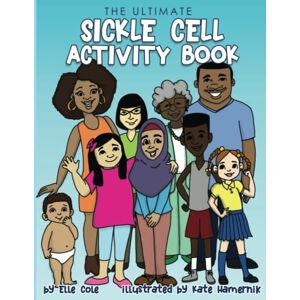 Cole, Elle The Ultimate Sickle Cell Activity Book: An Educational Resource for Preteens and Teens. Cole, Elle The Ultimate Sickle Cell Activity Book: An Educational Resource for Preteens and Teens.