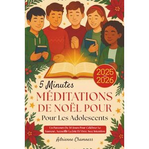 Chamness, Adrienne 5 Minutes Méditations de Noël Pour Les Adolescents 2025-2026: Un Parcours De 30 Jours Pour Célébrer Le Sauveur, Accueillir La Joie Et Vivre Avec Intention Chamness, Adrienne 5 Minutes Méditations de Noël Pour Les Adolescents 2025-2026: Un Parcours De 30 Jours Pour Célébrer Le Sauveur, Accueillir La Joie Et Vivre Avec Intention