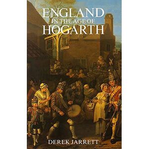 Derek Jarrett England in the Age of Hogarth Derek Jarrett England in the Age of Hogarth